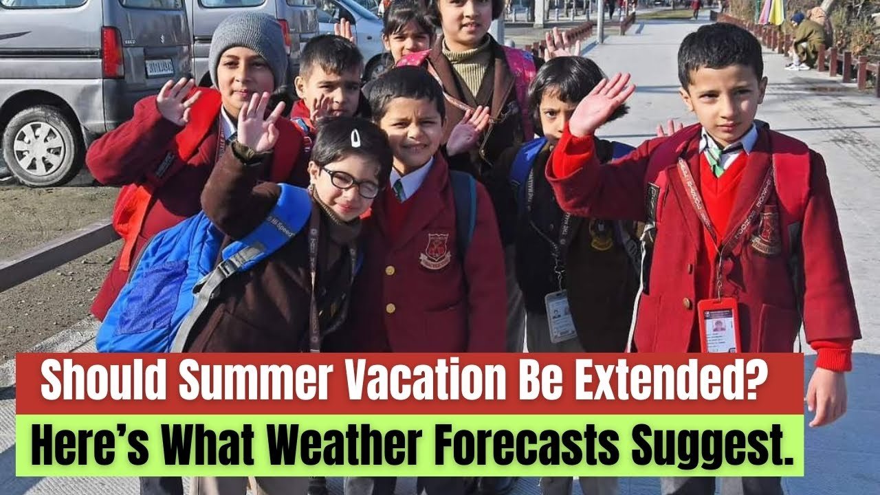 #Watch | Should #Summer Vacation Be Extended? Here’s What Weather Forecasts Suggest.
